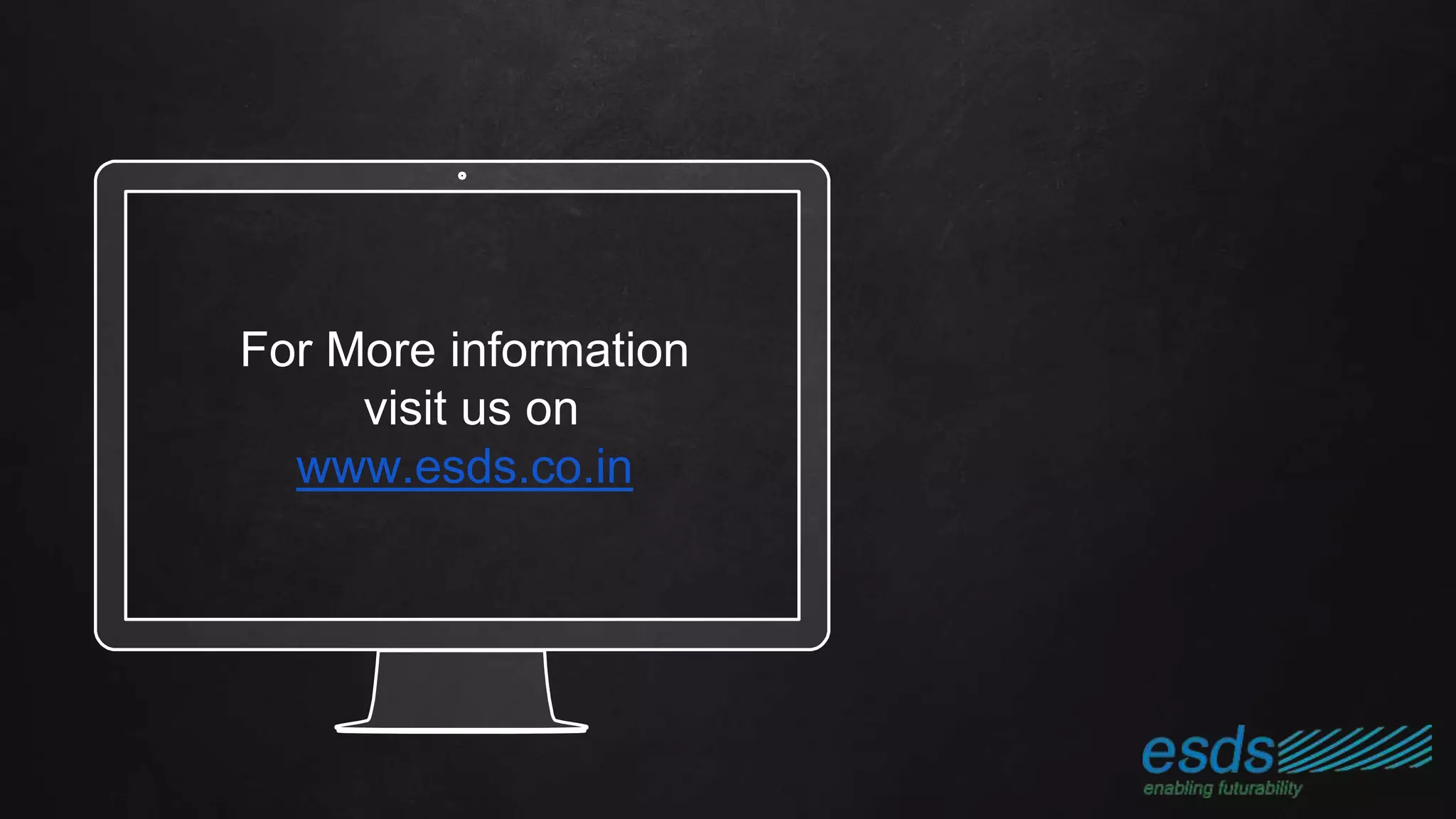 For More information
visit us on
www.esds.co.in
 