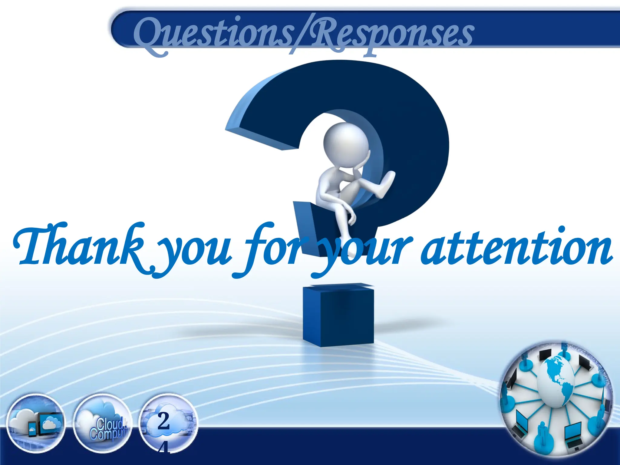 2
4
Questions/Responses
Thank you for your attention
 