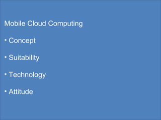 Mobile Cloud Computing Concept Suitability Technology Attitude 