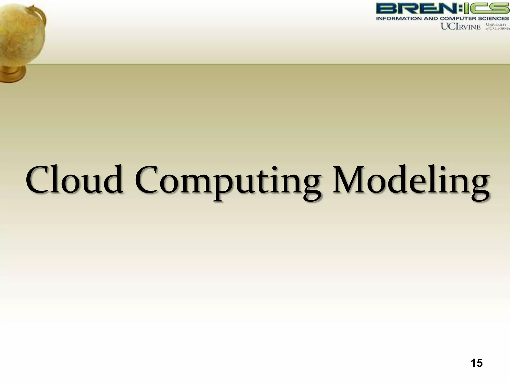 Cloud Computing Modeling



                      15
 