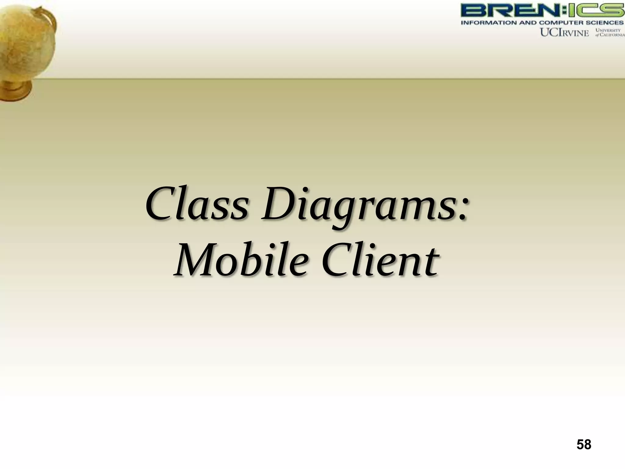 Class Diagrams:
 Mobile Client


                  58
 