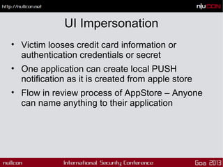 UI Impersonation
• Victim looses credit card information or
authentication credentials or secret
• One application can cre...