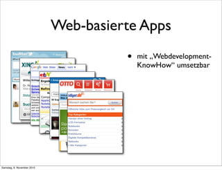 • mit „Webdevelopment-
KnowHow“ umsetzbar
Web-basierte Apps
Samstag, 6. November 2010
 