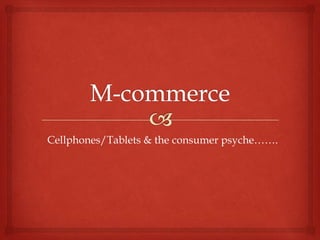 Cellphones/Tablets & the consumer psyche…….

 