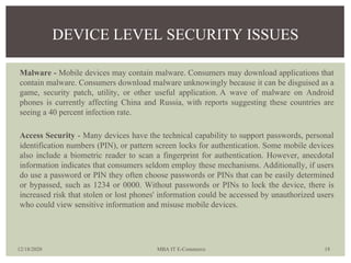 Malware - Mobile devices may contain malware. Consumers may download applications that
contain malware. Consumers download...