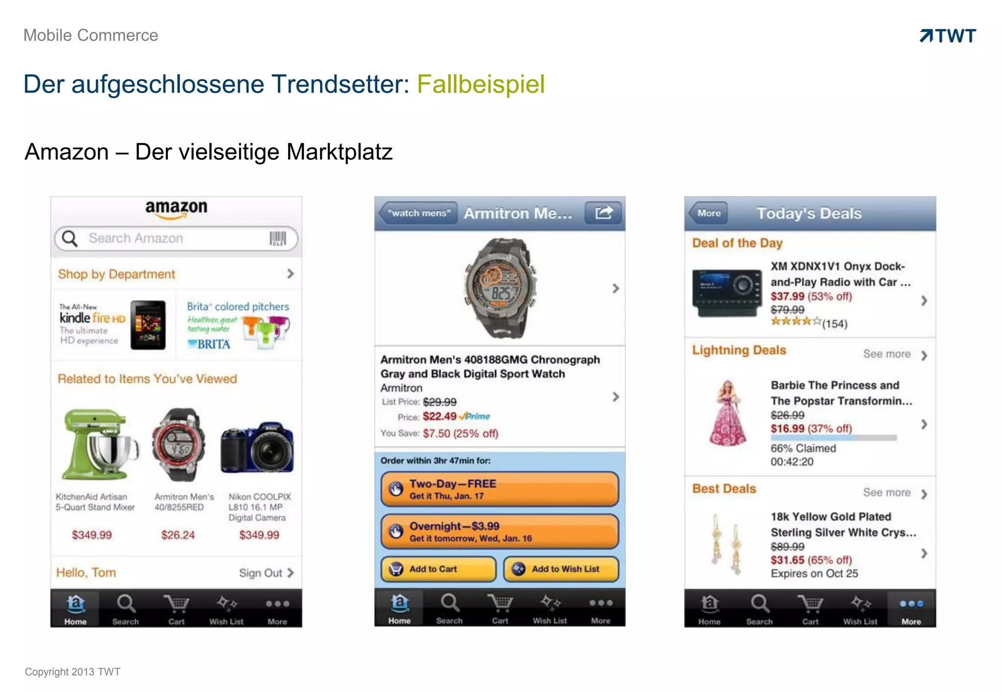 Mobile Commerce


Der aufgeschlossene Trendsetter: Fallbeispiel

Amazon – Der vielseitige Marktplatz




Copyright 2013 TWT
 