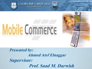 Presented by:
Ahmed Atef Elnaggar
Supervisor:
Prof. Saad M. Darwish
 