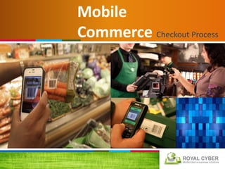 Mobile
Commerce Checkout Process

 