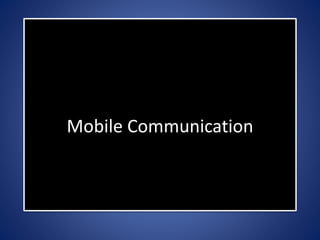 Mobile Communication
 