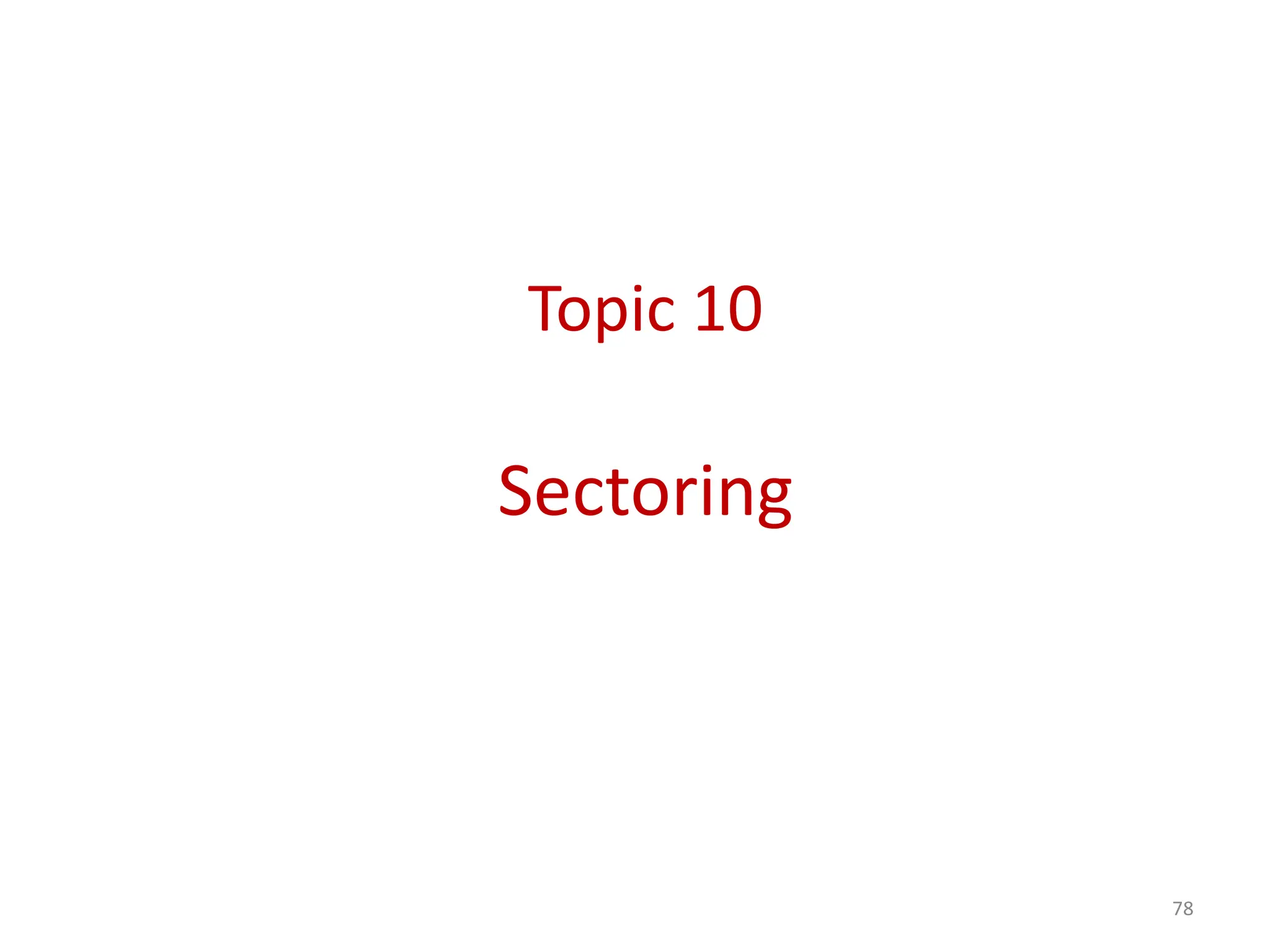 Topic 10
Sectoring
78
 