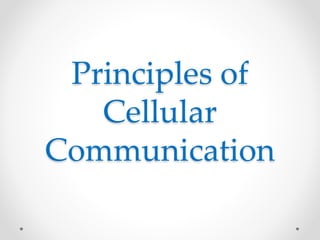Principles of
Cellular
Communication
 