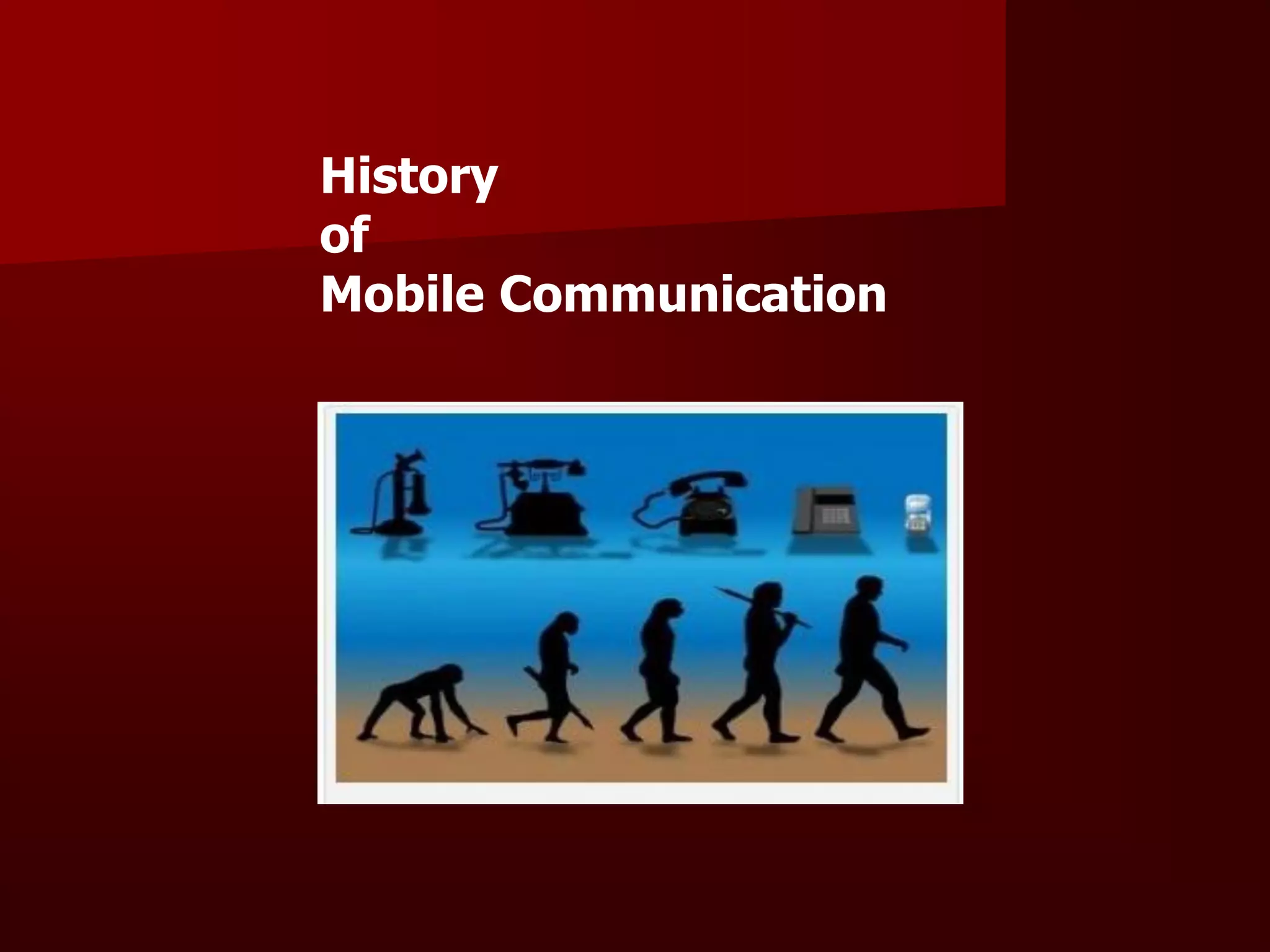 History
of
Mobile Communication
 