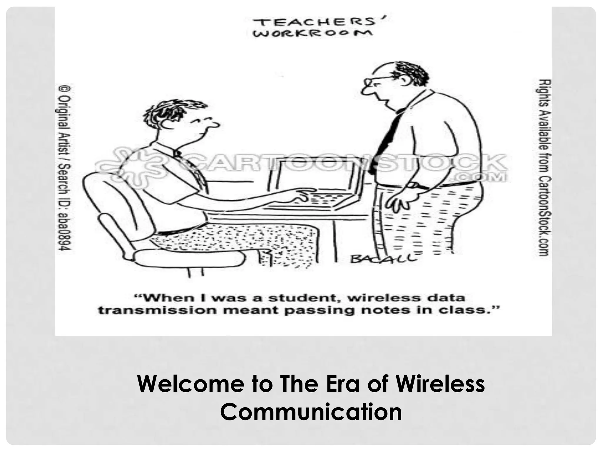Welcome to The Era of Wireless
Communication
 