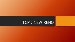 TCP : NEW RENO
 