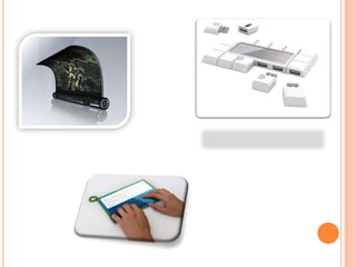 New user interfaces (due to smaller dimensions).