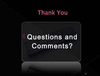    Questions and
     Comments?


                    15
 