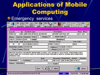 24
Applications of Mobile
Computing
Emergency services
 