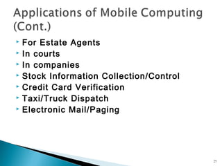 For Estate Agents
 In courts
 In companies
 Stock Information Collection/Control
 Credit Card Verification
 Taxi/Truck Dispatch
 Electronic Mail/Paging


25

 
