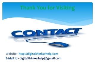 Website - http://digitalthinkerhelp.com
E-Mail Id - digitalthinkerhelp@gmail.com
Thank You for Visiting
