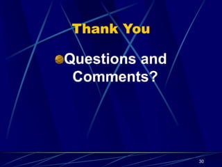 30
Thank You
Questions and
Comments?
 