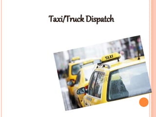 Taxi/Truck Dispatch
 