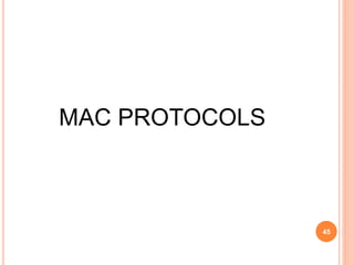MAC PROTOCOLS
45
 