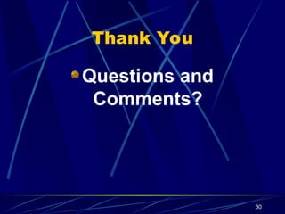 30
Thank You
Questions and
Comments?
 