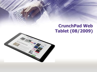 CrunchPad Web Tablet (08/2009)<br />