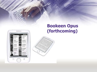 Bookeen Opus (forthcoming)<br />