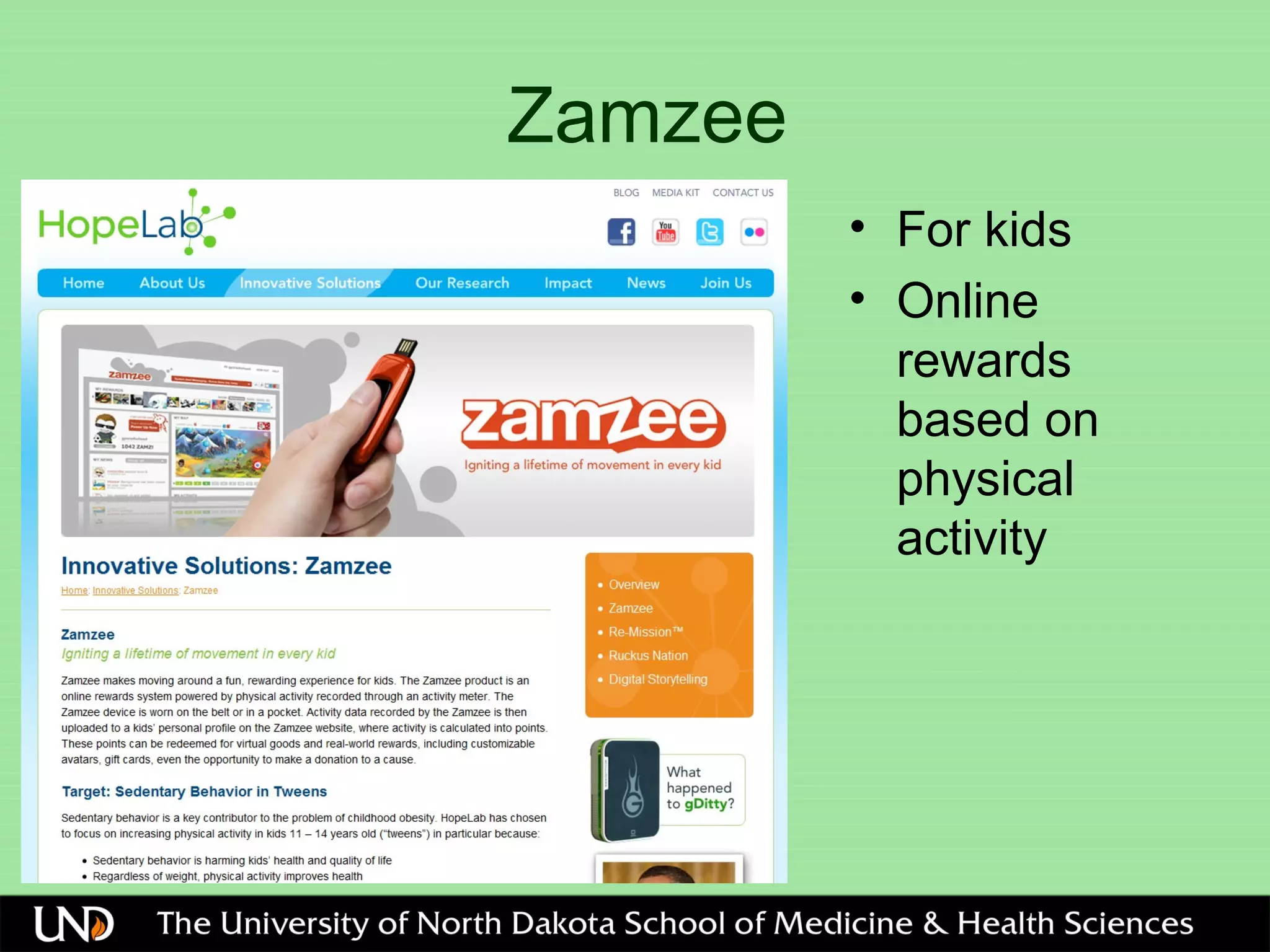 Zamzee
• For kids
• Online
rewards
based on
physical
activity
 