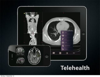 Telehealth
Monday, 9 September 13
 