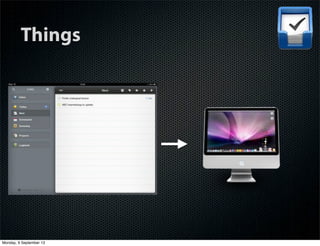 Things
Monday, 9 September 13
 