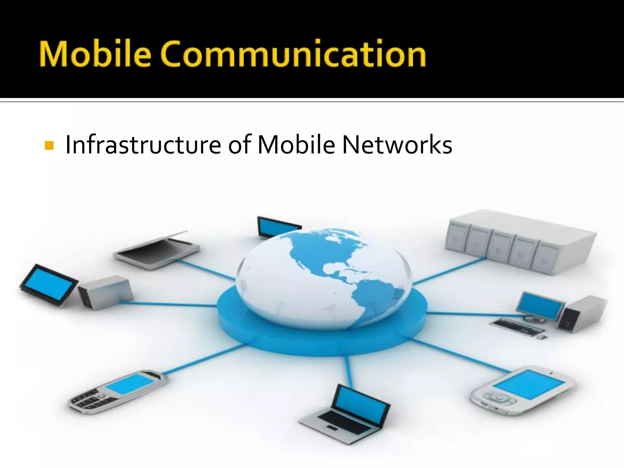  Infrastructure of Mobile Networks
 