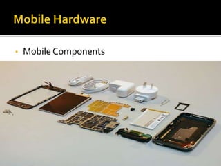 Mobile Hardware Components Mobile computing | PPTX