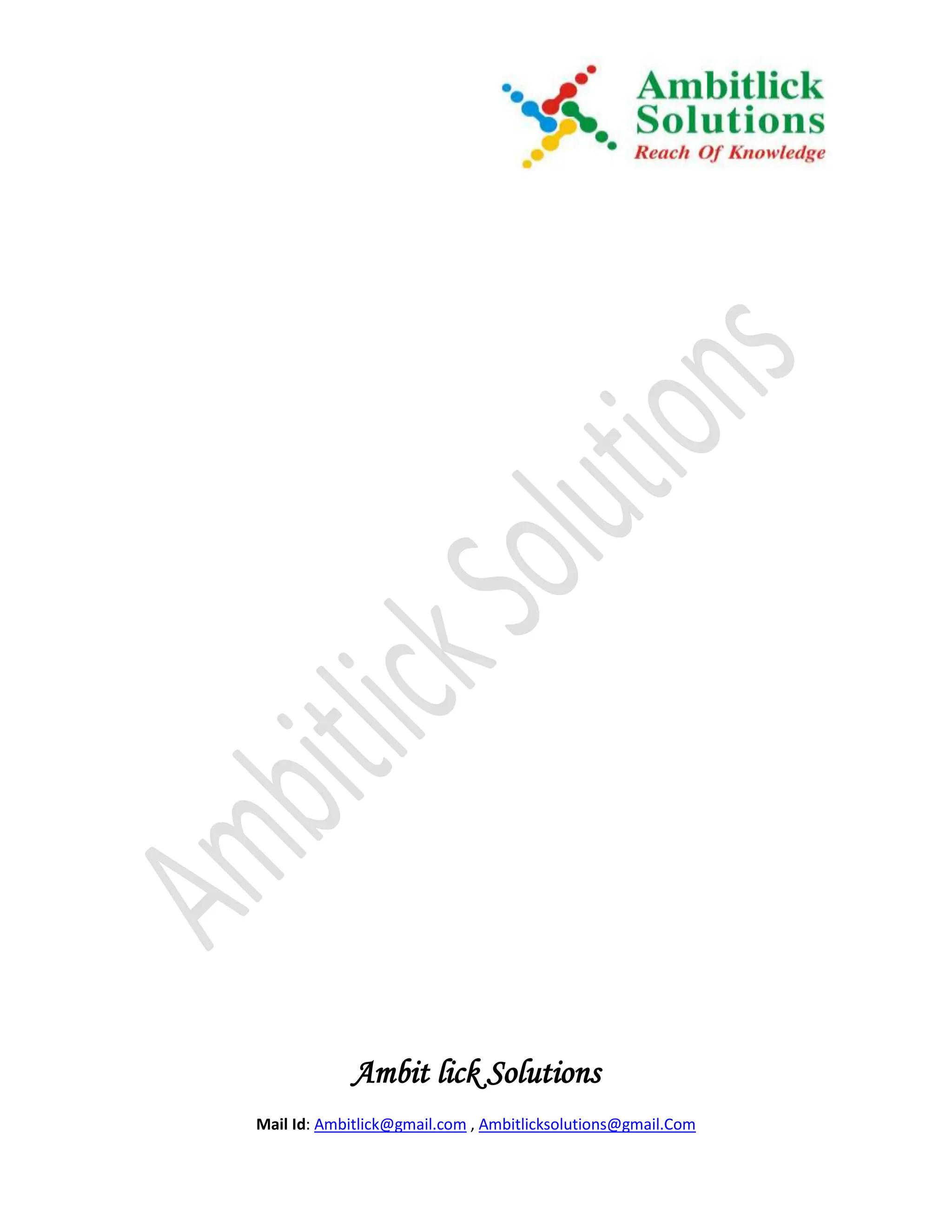 Ambit lick Solutions
Mail Id: Ambitlick@gmail.com , Ambitlicksolutions@gmail.Com
 