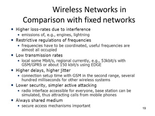 Wireless Networks in
Comparison with fixed networks
19
 