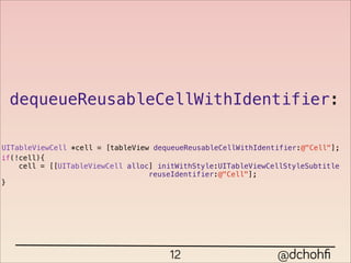 dequeueReusableCellWithIdentifier:

UITableViewCell *cell = [tableView dequeueReusableCellWithIdentifier:@"Cell"];
if(!cell){
    cell = [[UITableViewCell alloc] initWithStyle:UITableViewCellStyleSubtitle
                                  reuseIdentifier:@"Cell"];
}




                                      12                       @dchohﬁ
 