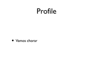 Profile


• Vamos chorar
 