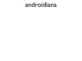 androidiana
 