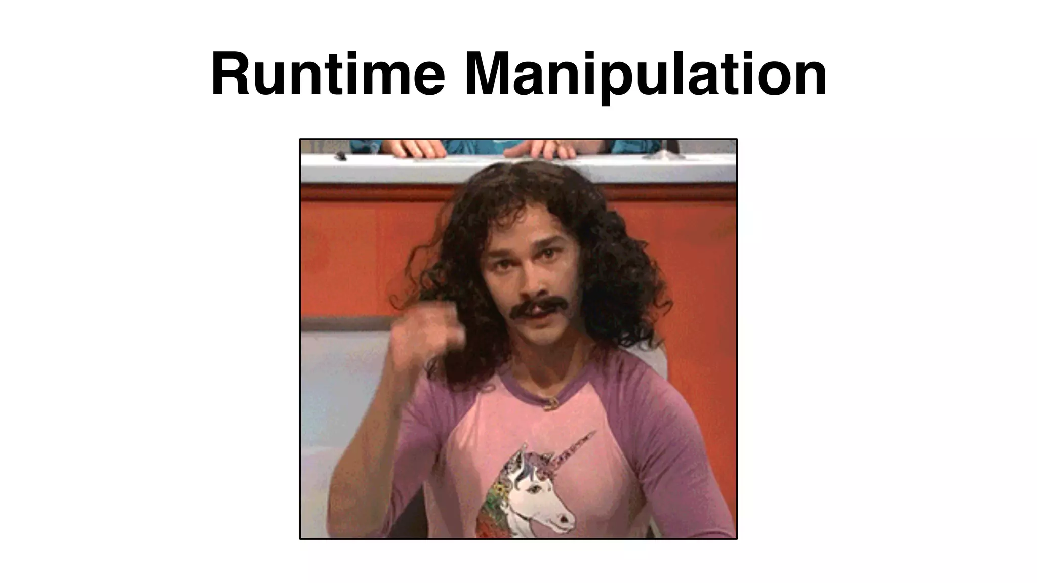 Runtime Manipulation