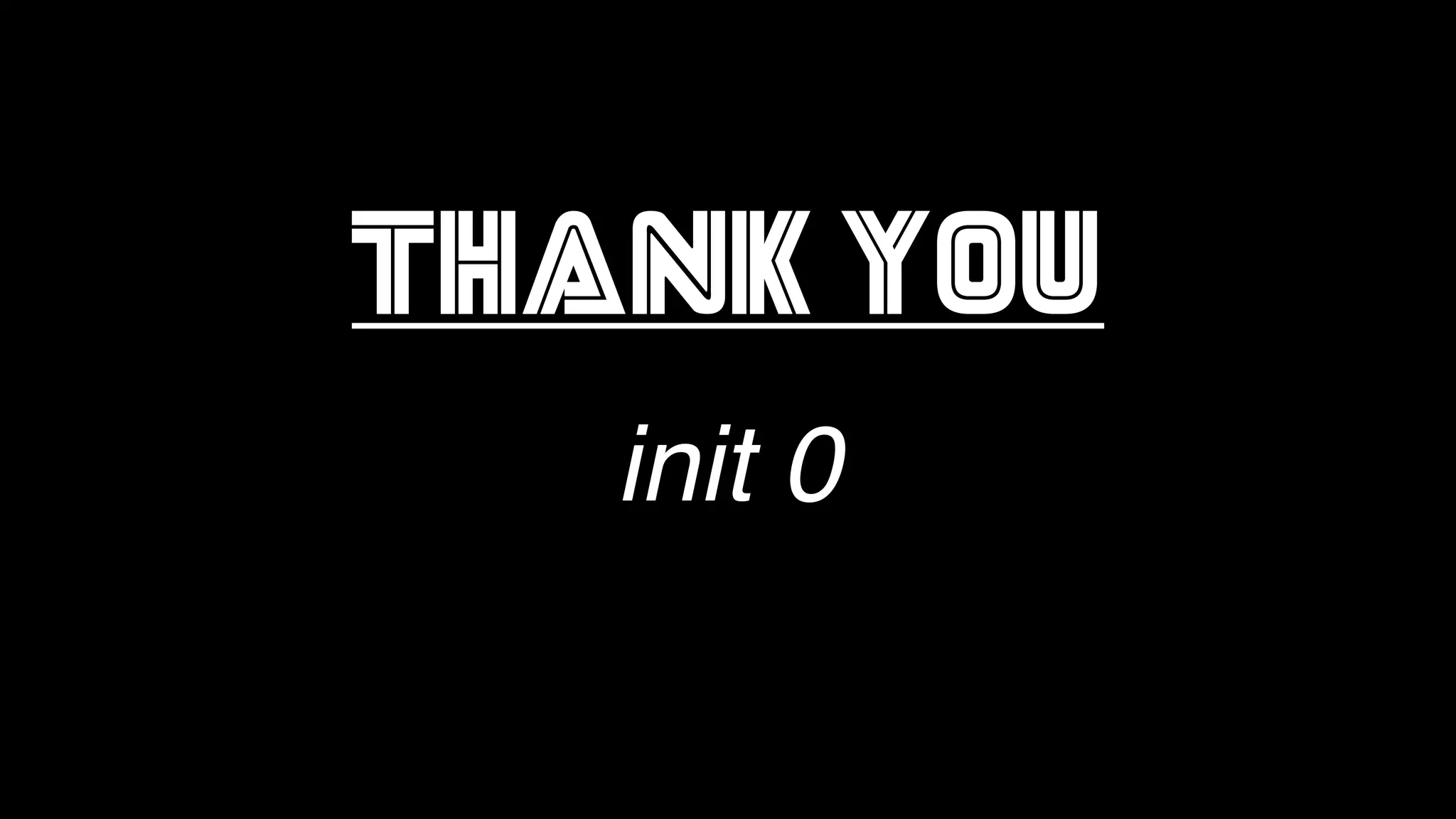 Thank you init 0