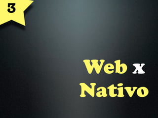 3



    Web x
    Nativo
 