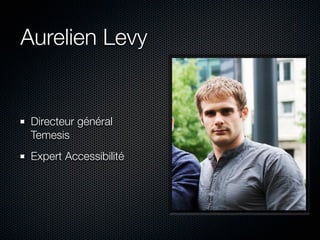 Aurelien Levy


 Directeur général
 Temesis
 Expert Accessibilité
 