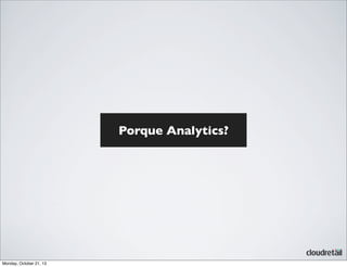 Porque Analytics?

Monday, October 21, 13

 