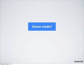 Como medir?

Monday, October 21, 13

 