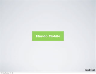 Mundo Mobile

Monday, October 21, 13

 