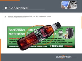 B1 Codeconnect einfacher Wettbewerb mit Teilnahme via SMS, TEL, WEB, Postkarte und Coupon eine Form von Instantwinconnect 