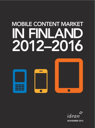 MOBILE CONTENT MARKET

IN FINLAND

2012–2016

NOVEMBER 2013

 
