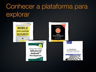 Conhecer a plataforma para
explorar
 