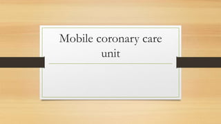 Mobile coronary care
unit
 